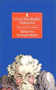 Unauthorized Versions: Poems and Their Parodies - Baker, Kenneth, S.J (Editor)