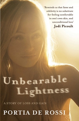 Unbearable Lightness: A Story of Loss and Gain - de Rossi, Portia