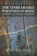 Unbearable whiteness of being: Farmers' voices from Zimbabwe