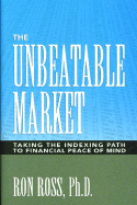 Unbeatable Market: Taking the Indexing Path to Financial Peace of Mind