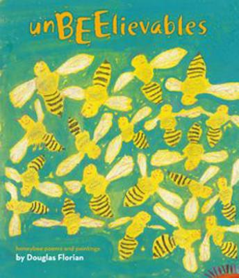 Unbeelievables: Honeybee Poems and Paintings - 