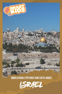 Unbelievable Pictures and Facts About Israel