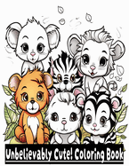 Unbelievably Cute! Coloring Book