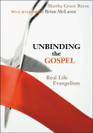 Unbinding the Gospel: Real Life Evangelism - Gay Reese