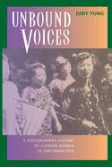 Unbound Voices: A Documentary History of Chinese Women in San Francisco