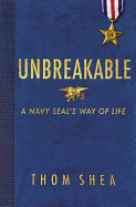 Unbreakable: A Navy SEAL'S Way of Life