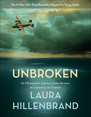 Unbroken: An Olympian's Journey from Airman to Castaway to Captive - Hillenbrand, Laura