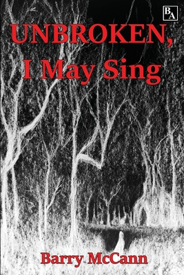 Unbroken I May Sing - McCann, Barry