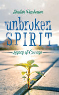 Unbroken Spirit: Legacy of Courage