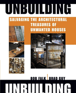 Unbuilding: Salvaging the Architectural Treasures of Unwanted