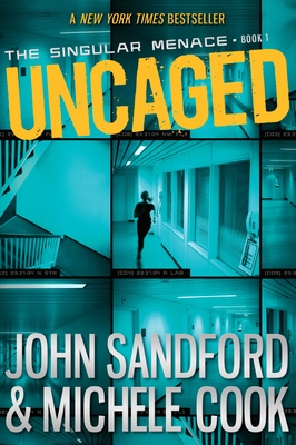 Uncaged (the Singular Menace, 1) - Sandford, John, and Cook, Michele