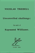 Uncancelled Challenge: The Work of Raymond Williams