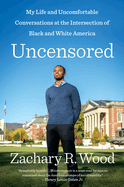 Uncensored: My Life and Uncomfortable Conversations at the Intersection of Black and White America