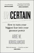 Uncertain: How to Turn Your Biggest Fear into Your Greatest Power