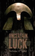 Uncertain Luck - Taylor, Nicholas V.