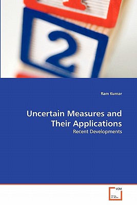Uncertain Measures and Their Applications - Kumar, Ram