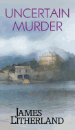 Uncertain Murder (Watchbearers, Book 3)
