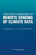 Uncertainty Management in Remote Sensing of Climate Data: Summary of a Workshop