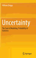 Uncertainty: The Soul of Modeling, Probability & Statistics