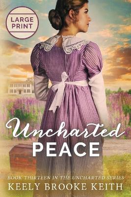 Uncharted Peace: Large Print - Keith, Keely Brooke