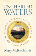 Uncharted Waters: Romance, Adventure, and Advocacy on the Great Lakes