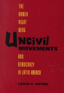 Uncivil Movements: The Armed Right Wing and Democracy in Latin America - Payne, Leigh A, Professor