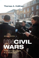 Uncivil Wars: Political Campaigns in a Media Age - Hollihan, Thomas A