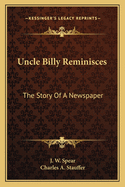 "Uncle Billy" reminisces : the story of a newspaper