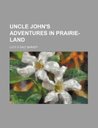 Uncle John's Adventures in Prairie-Land