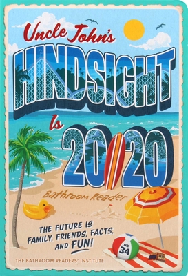 Uncle John's Hindsight Is 20/20 Bathroom Reader: The Future Is Family, Friends, Facts, and Fun - Bathroom Readers' Institute