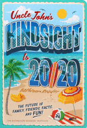 Uncle John's Hindsight Is 20/20 Bathroom Reader: The Future Is Family, Friends, Facts, and Funvolume 34