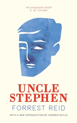 Uncle Stephen (Valancourt 20th Century Classics) - Reid, Forrest, and Doyle, Andrew (Introduction by)