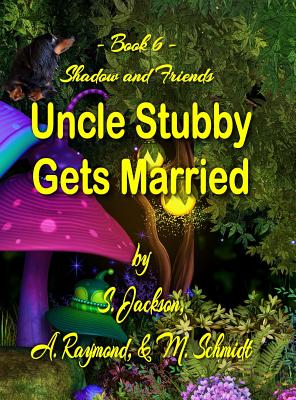 Uncle Stubby Gets Married - Jackson, S, and Raymond, A, and Schmidt, M