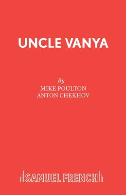 Uncle Vanya - Chekhov, Anton Pavlovich, and Poulton, Mike (Translated by)