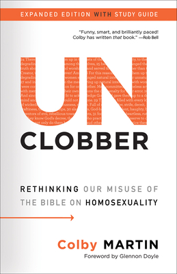 Unclobber: Expanded Edition with Study Guide: Rethinking Our Misuse of the Bible on Homosexuality - Martin, Colby