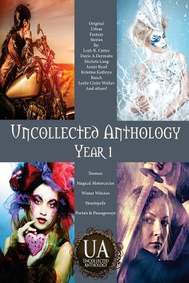 Uncollected Anthology: Year 1 - Walker, Leslie Claire, and Reed, Annie, and Rusch, Kristine Kathryn