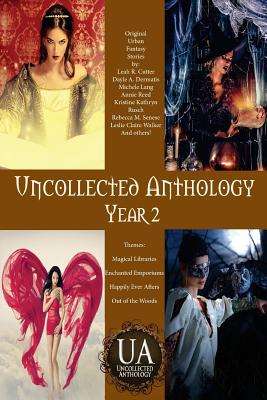 Uncollected Anthology: Year 2 - Walker, Leslie Claire, and Reed, Annie, and Smith, Dean Wesley