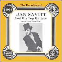 Uncollected Jan Savitt & His Top Hatters - Jan Savitt & His Top Hatters