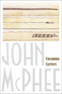Uncommon Carriers - McPhee, John