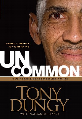 Uncommon: Finding Your Path to Significance - Dungy, Tony, and Witaker, Nathan