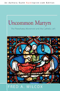 Uncommon Martyrs: The Plowshares Movement and the Catholic Left