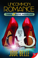 Uncommon Romance: Three Erotic Novellas