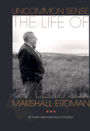 Uncommon Sense: The Life of Marshall Erdman - Moe, Doug, and D'Alessio, Alice