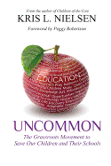 Uncommon: The Grassroots Movement to Save Our Children and Their Schools