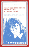 Uncompromising Fictions of Cynthia Ozick, 1