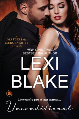 Unconditional: A Masters and Mercenaries Novella - Blake, Lexi