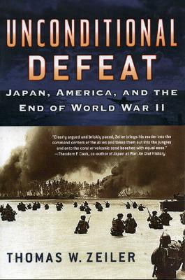 Unconditional Defeat: Japan, America, and the End of World War II - Zeiler, Thomas W