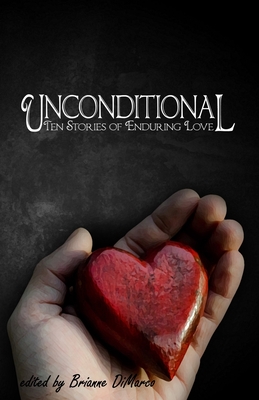 Unconditional: Ten Stories of Enduring Love - Capek, J W, and Rainey, Amber, and Faro, Angela