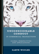 Unconscionable Conduct in Commercial Transactions: Global Perspectives and Applications