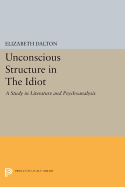 Unconscious Structure in the Idiot: A Study in Literature and Psychoanalysis
